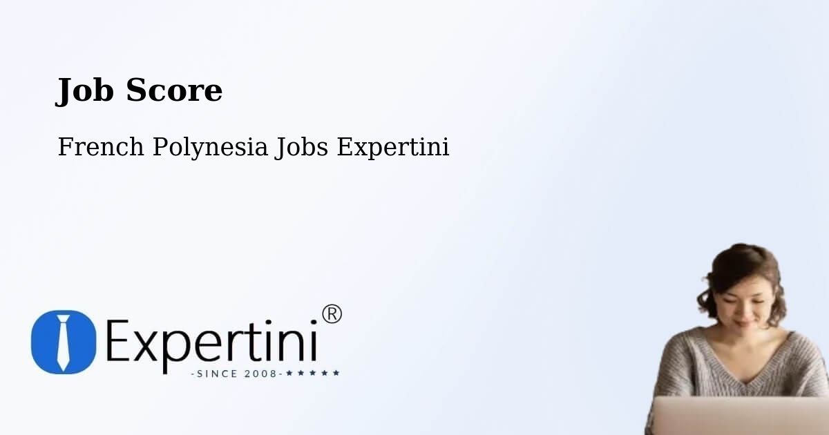 Job Score & Job Description Score Tool – Faaa - French Polynesia Jobs Expertini