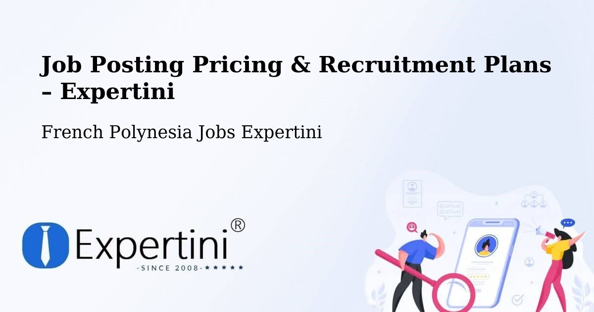 Job Posting Pricing & Recruitment Plans – Faaa - Faaa, French Polynesia Jobs Expertini