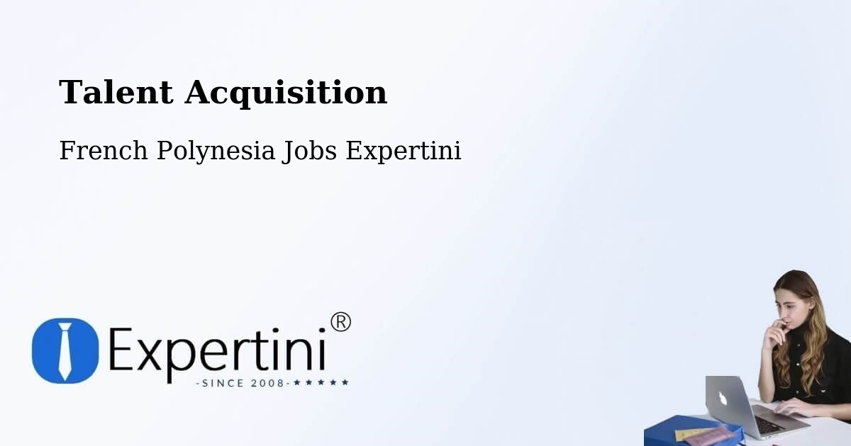 Post Jobs & Find Candidates in Faaa – Talent Acquisition Solutions - French Polynesia Jobs Expertini