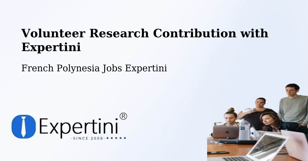 Volunteer Research Contribution Program – Faaa - French Polynesia Jobs Expertini